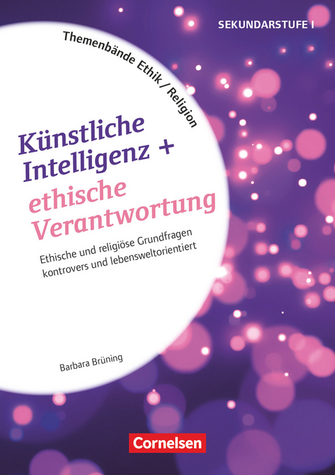 Themenbände Religion und Ethik - Religiöse und ethische Grundfragen kontrovers und schülerzentriert - Barbara Brüning