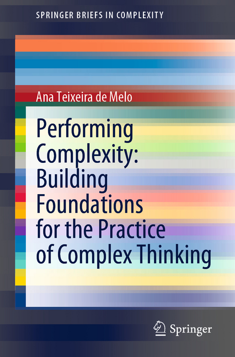 Performing Complexity: Building Foundations for the Practice of Complex Thinking - Ana Teixeira de Melo