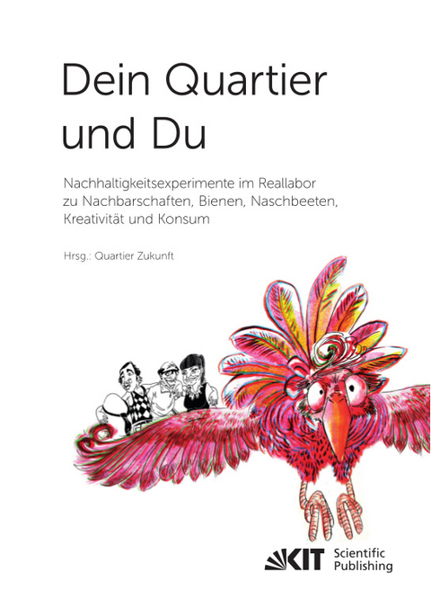 Dein Quartier und Du – Nachhaltigkeitsexperimente im Reallabor zu Nachbarschaften, Bienen, Naschbeeten, Kreativität und Konsum - 