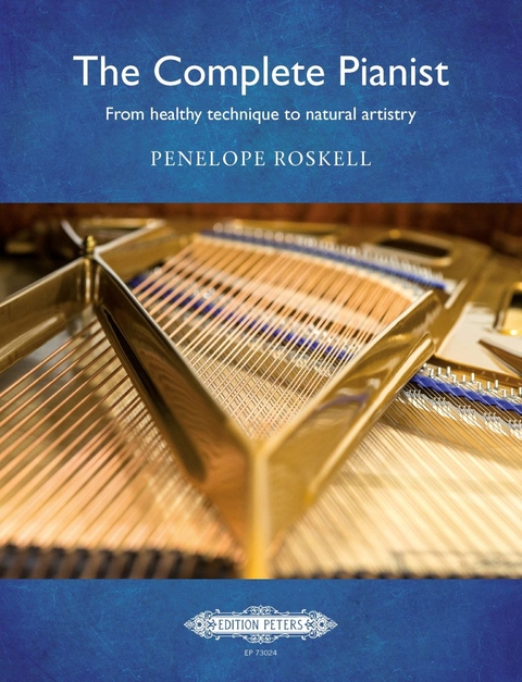 The Complete Pianist: from healthy technique to natural artistry - Penelope Roskell