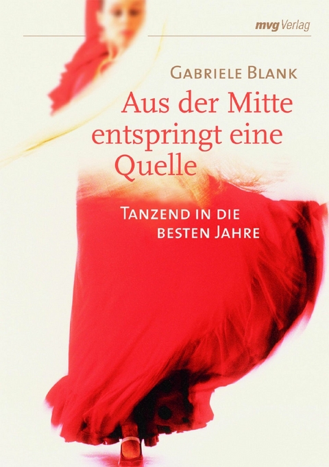 Aus der Mitte entspringt eine Quelle - Gabriele Blank