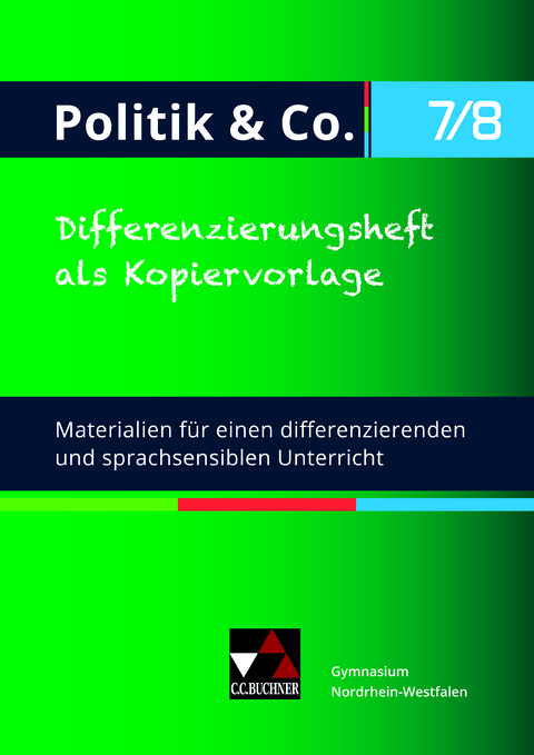 Politik & Co. - Nordrhein-Westfalen - G9 / Politik & Co. NRW Differenzierungsheft 7/8 - Eva Dieckmann, Alexandra Labusch, Nora Lindner, Florian Offermann