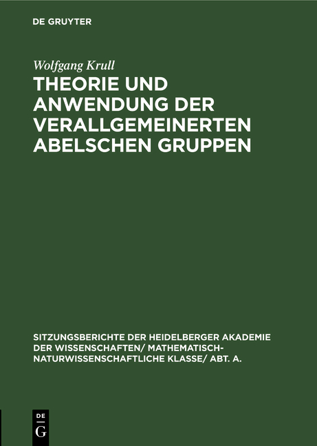 Theorie und Anwendung der verallgemeinerten Abelschen Gruppen - Wolfgang Krull