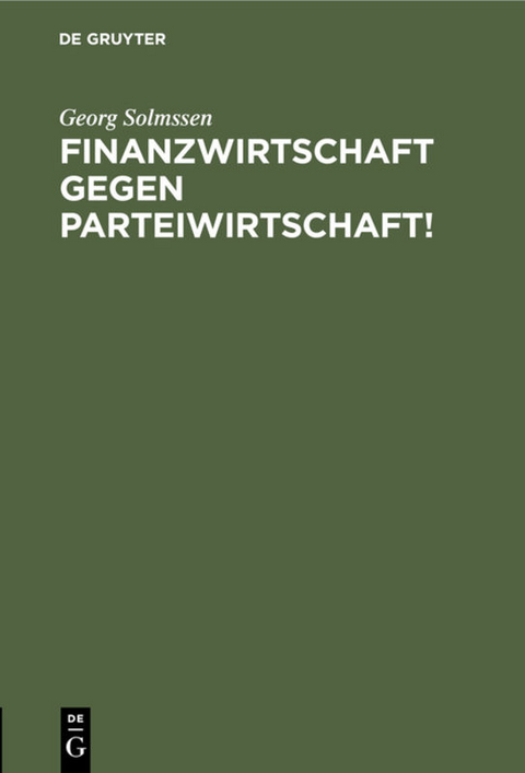 Finanzwirtschaft gegen Parteiwirtschaft! - Georg Solmssen