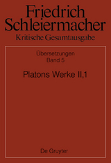 Friedrich Schleiermacher: Kritische Gesamtausgabe. Übersetzungen / Platons Werke II,1, Berlin 1805. 1818 - 