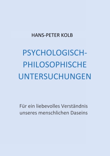 Psychologisch-philosophische Untersuchungen - Hans-Peter Kolb