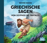 Griechische Sagen. Von Sisyphos bis Tantalos - Dimiter Inkiow, Susanne Inkiow