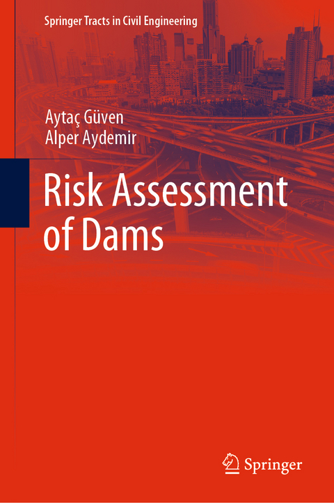 Risk Assessment of Dams - Aytaç Güven, Alper Aydemir