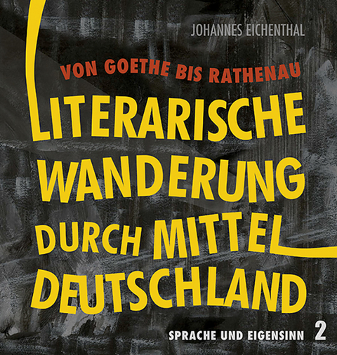 Literarische Wanderung durch Mitteldeutschland - Johannes Eichenthal