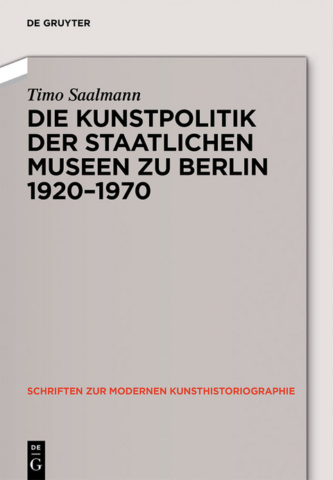 Kunstpolitik der Berliner Museen 1919-1959 -  Timo Saalmann