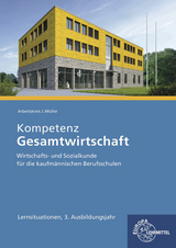 Kompetenz Gesamtwirtschaft Lernsituationen 3. Ausbildungsjahr - Stefan Felsch, Raimund Frühbauer, Johannes Krohn, Stefan Kurtenbach, Sabrina Metzler, Jürgen Müller