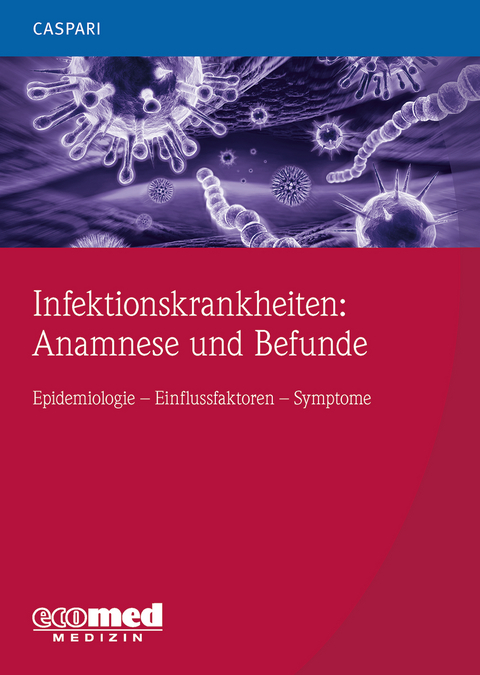 Infektionskrankheiten: Anamnese und Befunde Teil 3 - Gregor Caspari