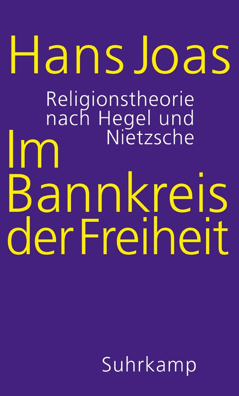 Im Bannkreis der Freiheit - Hans Joas