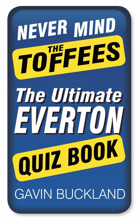 Never Mind The Toffees - Gavin Buckland