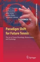 Paradigm Shift for Future Tennis - Tijana T. Ivancevic, Bojan Jovanovic, Sasa Jovanovic, Milka Djukic, Natalia Djukic, Alexandar Lukman