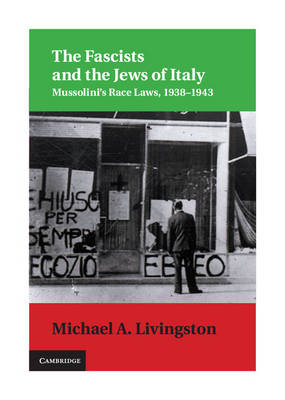 Fascists and the Jews of Italy -  Michael A. Livingston