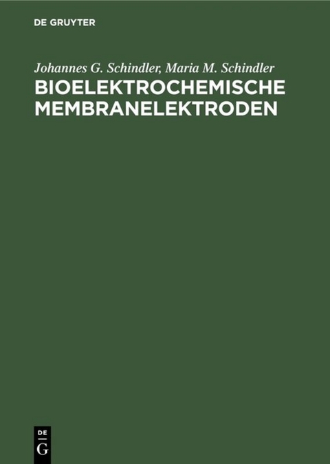 Bioelektrochemische Membranelektroden - Johannes G. Schindler, Maria M. Schindler