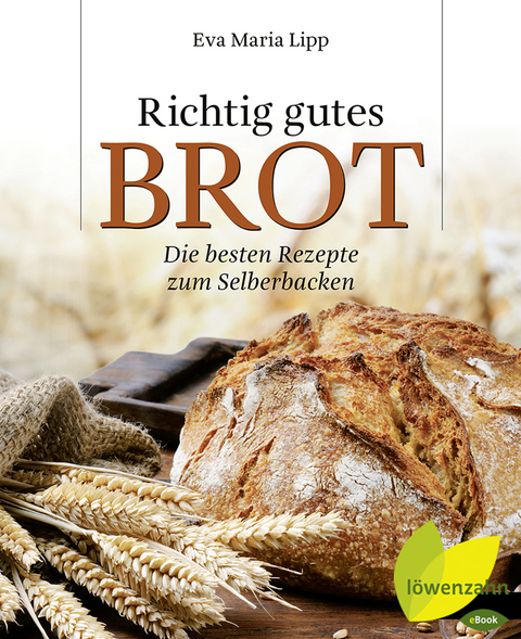 Richtig gutes Brot - Eva Maria Lipp