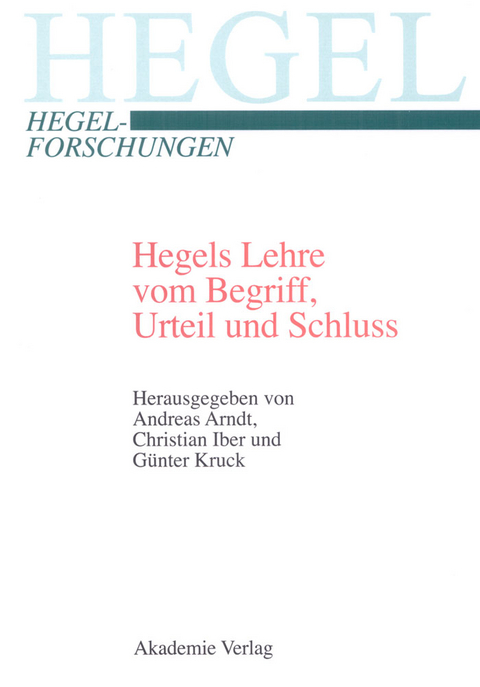 Hegels Lehre vom Begriff, Urteil und Schluss - 