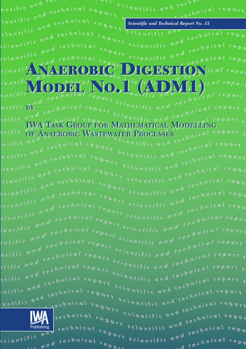 Anaerobic Digestion Model No.1 (ADM1) -  IWA Task Group for Mathematical Modelling of Anaerobic Digestion Processes