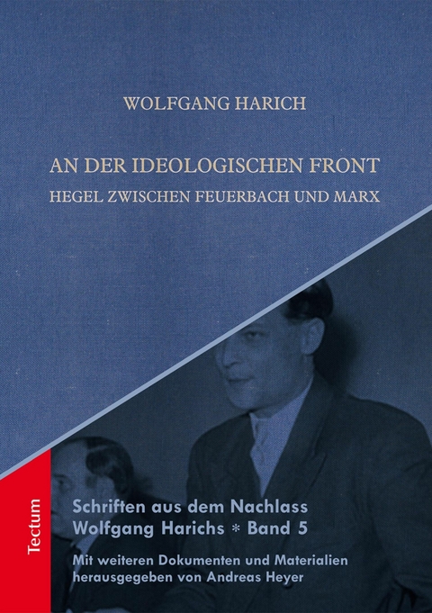 Schriften aus dem Nachlass Wolfgang Harichs: An der ideologischen Front - Wolfgang Harich