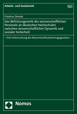 Das Befristungsrecht des wissenschaftlichen Personals an deutschen Hochschulen zwischen wissenschaftlicher Dynamik und sozialer Sicherheit - Friedrun Domke