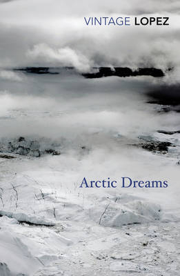 Arctic Dreams -  Barry Lopez