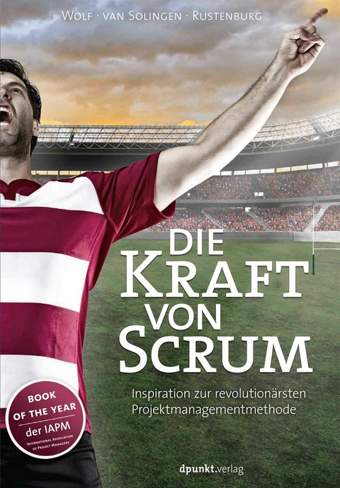 Die Kraft von Scrum -  Henning Wolf,  Rini van Solingen,  Eelco Rustenburg