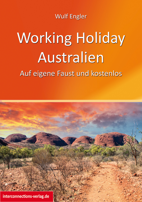 Working Holiday Australien - Auf eigene Faust und kostenlos - Wulf Engler