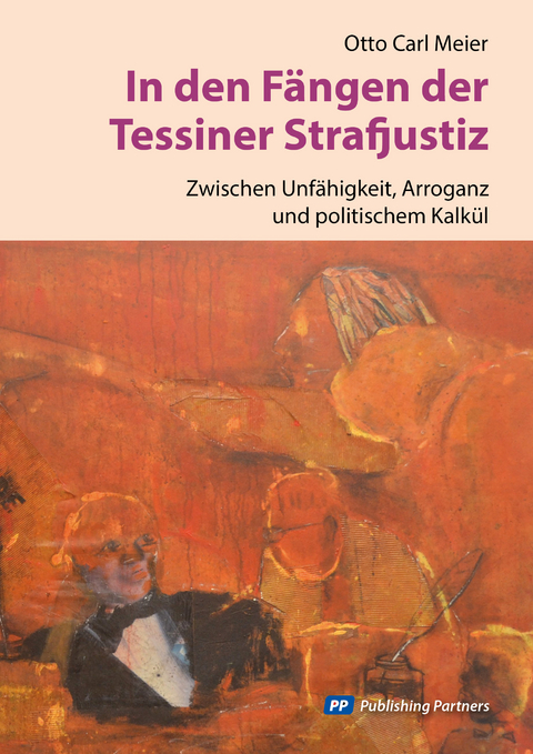 In den Fängen der Tessiner Strafjustiz - Otto Carl Meier