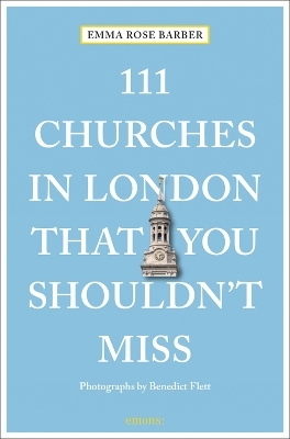 111 Churches in London That You Shouldn't Miss - Emma Rose Barber