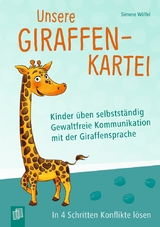 Unsere Giraffen-Kartei – Kinder üben selbstständig gewaltfreie Kommunikation mit der Giraffensprache - Simone Wölfel