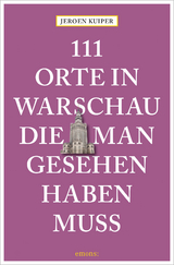 111 Orte in Warschau, die man gesehen haben muss - Jeroen Kuiper