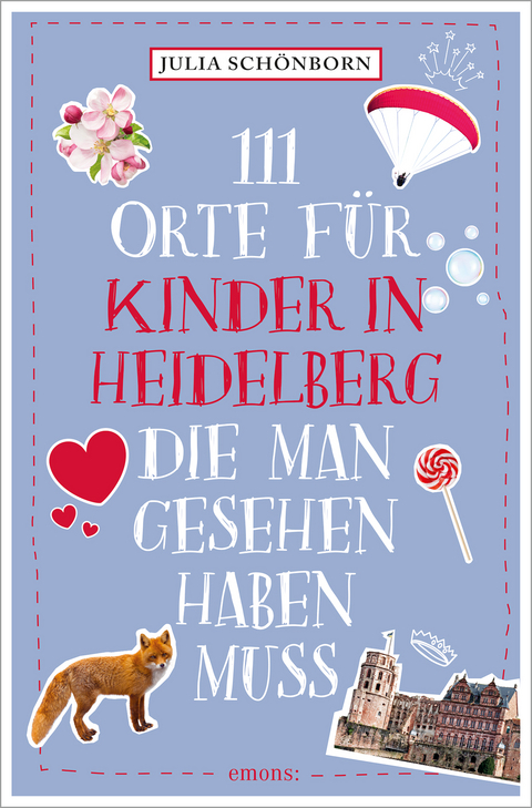 111 Orte für Kinder in Heidelberg, die man gesehen haben muss - Julia Schönborn