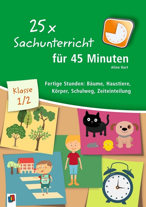 25 x Sachunterricht für 45 Minuten – Klasse 1/2 - Aline Kurt