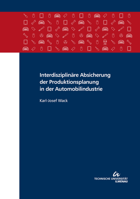 Interdisziplinäre Absicherung der Produktionsplanung in der Automobilindustrie - Karl-Josef Wack