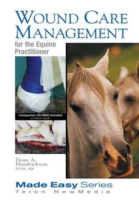 Wound Care Management for the Equine Practitioner -  Dean A. Hendrickson