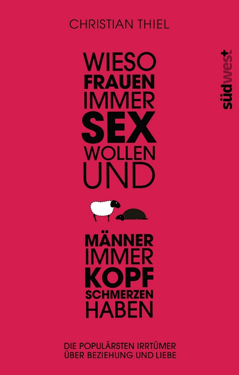 Wieso Frauen immer Sex wollen und Männer immer Kopfschmerzen haben -  Christian Thiel