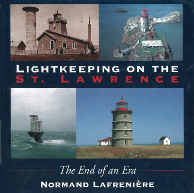 Lightkeeping on the St. Lawrence -  Normand Lafreniere