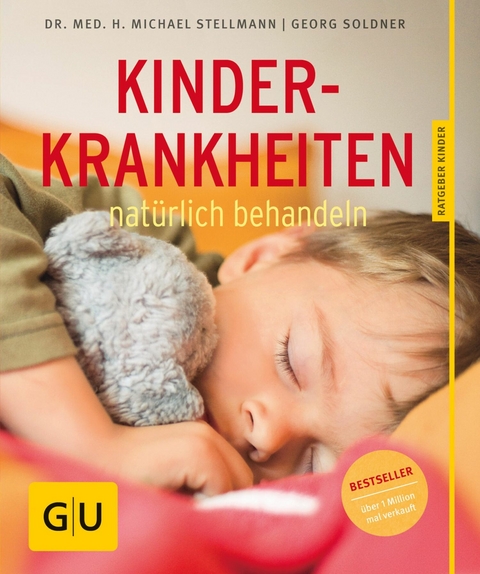 Kinderkrankheiten natürlich behandeln - Georg Soldner, Dr. med. Michael Stellmann