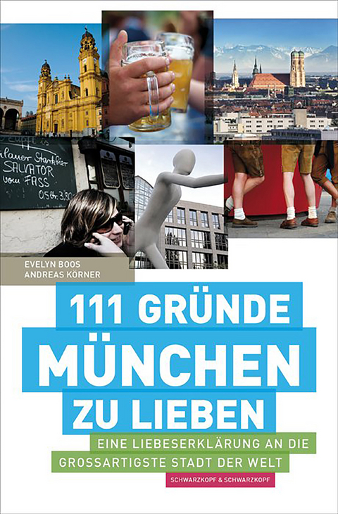 111 Gründe, München zu lieben - Evelyn Boos, Andreas Körner