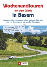 Wochenendtouren mit dem Cabrio in Bayern - Jörn Müller-Neuhaus