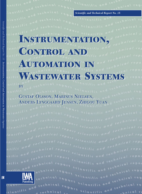 Instrumentation, Control and Automation in Wastewater Systems -  Anders Lynggaard-Jensen,  M. Nielsen,  Gustaf Olsson,  J.-P. Steyer,  Zhiguo Yuan