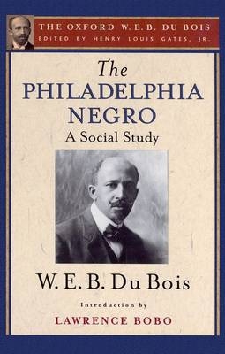 Philadelphia Negro (The Oxford W. E. B. Du Bois) -  W. E. B. Du Bois