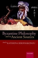 Byzantine Philosophy and its Ancient Sources - 