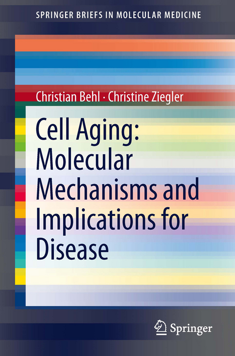 Cell Aging: Molecular Mechanisms and Implications for Disease - Christian Behl, Christine Ziegler