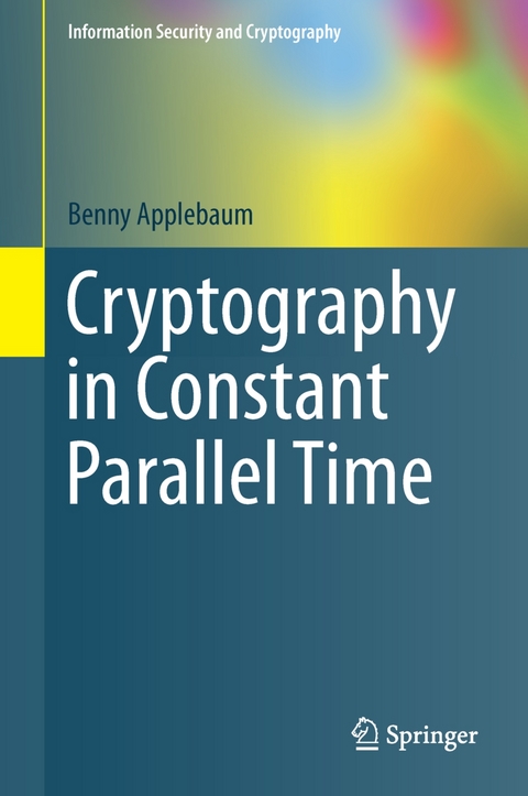 Cryptography in Constant Parallel Time - Benny Applebaum