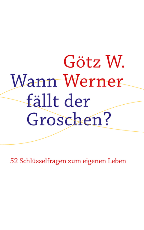 Wann fällt der Groschen? - Götz W. Werner