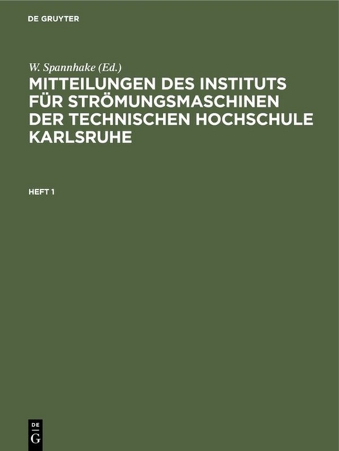 Mitteilungen des Instituts für Strömungsmaschinen der Technischen Hochschule Karlsruhe / Mitteilungen des Instituts für Strömungsmaschinen der Technischen Hochschule Karlsruhe. Heft 1 - 