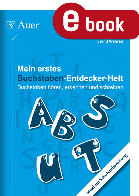 Mein erstes Buchstaben-Entdecker-Heft - Bernd Wehren